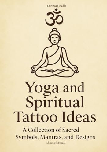 Yoga & Spiritual Tattoo Ideas: A Collection of Sacred Symbols,