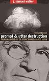 Prompt and Utter Destruction: Truman and the Use of Atomic Bombs against Japan, Revised Edition
