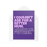 Cartes de vœux fantaisie amusantes | I Couldn't Ask For A Better Mum | Anniversaire Mère Fête des Mères Mummy Banter Funny Blague | CBH1260