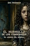 El murmullo de los condenados: El legado del umbral (Spanish Edition)