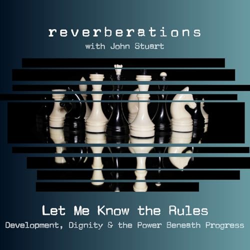 Let Me Know the Rules: Development, Dignity and the Power Beneath Progress