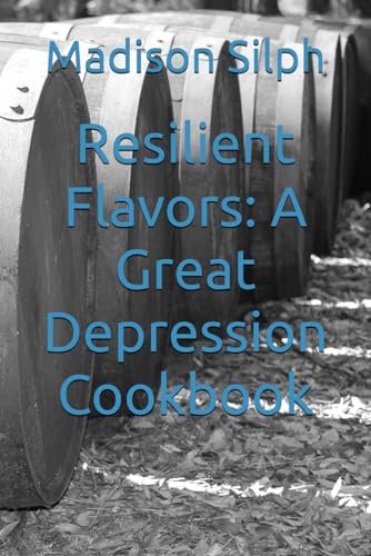 Resilient Flavors: A Great Depression Cookbook