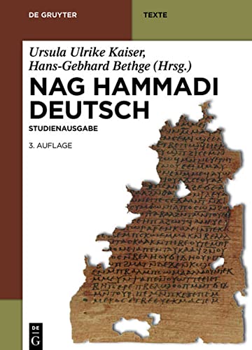 Nag Hammadi Deutsch: Studienausgabe. Nhc I–Xiii, Codex Berolinensis 1 Und 4, Codex Tchacos 3 Und 4 (de Gruyter Texte)