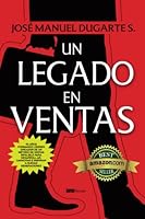 Un legado en ventas: 40 años formando lideres. Creador de un método de ventas infalible para poder desarrollar, capacitar e inspirar a nuevas generaciones 9804371731 Book Cover
