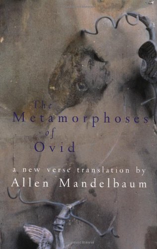 By Ovid. Allen Mandelbaum (transl Metamorphoses of Ovid
