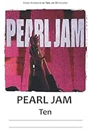 Pearl Jam Ten : Music Notebook 1654254711 Book Cover