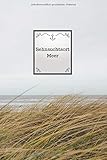  Sehnsuchtsort Meer: Notizbuch für Urlauber, Segler, Seebären, Strandläufer und Muschelsammler - Dot Grid Journal
