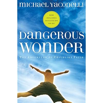 Dangerous Wonder: The Adventure of Childlike Faith