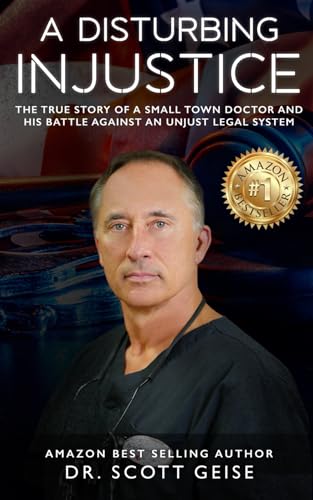 A Disturbing Injustice: The true story of a small town doctor and his battle against an unjust legal system
