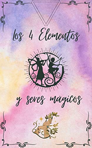 Los 4 elementos y seres mágicos: Hechizos e invocaciones