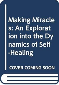 Paperback Making Miracles: An Exploration into the Dynamics of Self-Healing Book