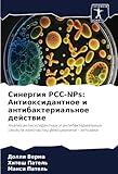 Синергия PCC-NPs: Антиоксидантное и антибактериальное действие: Анализ антиоксидантных и антибактериальных свойств наночастиц фикоцианина - хитозана
