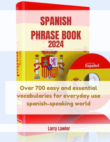 Spanish Phrase Book 2024: Over 700 easy and essential vocabularies for everyday use Spanish-speaking world (Journey Horizons)