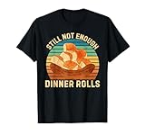 Vintage Still Not Enough Dinner Rolls Food Lover