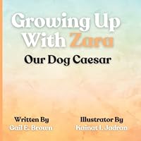 Growing Up with Zara: Our Dog Caesar B0CQM2BB8L Book Cover