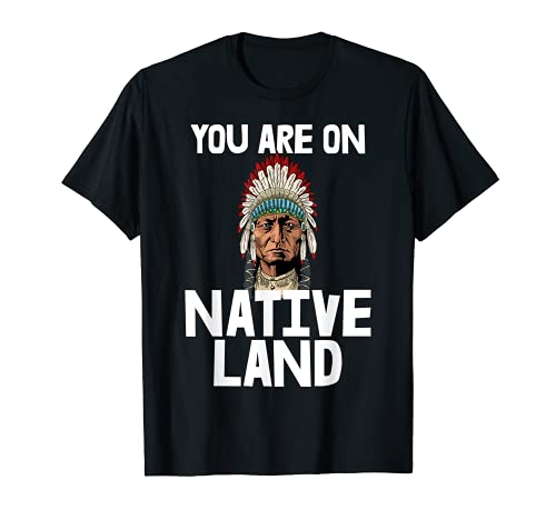 You Are On Native Land - Camiseta de pueblo indígena Camiseta