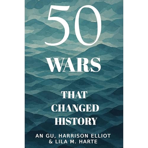 50 Wars That Changed History Audiolibro Por Luminous Starlight, An Gu, Harrison Elliot, Lila M. Harte arte de portada