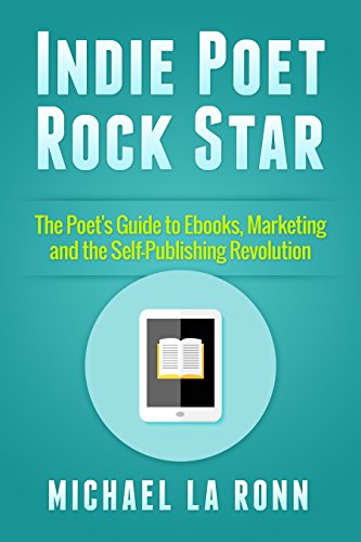 Image of Indie Poet Rock Star: The Poet's Guide to Ebooks, Marketing and the Self-Publishing Revolution
