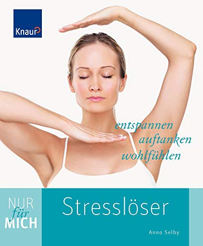 Nur für mich - Stresslöser: Entspannen, auftanken, wohlfühlen
