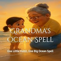 Grandma's Ocean Spell: One Little Habit, One Big Ocean Spell B0F679RKY2 Book Cover