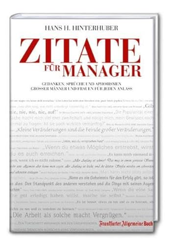 Zitate für Manager: Gedanken, Sprüche und Aphorismen großer Männer und Frauen für jede Gelegenheit