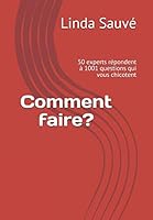 Comment faire?: 50 experts repondent a 1001 questions qui vous chicotent 2894724047 Book Cover