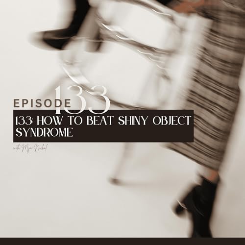 133. How to beat shiny object syndrome