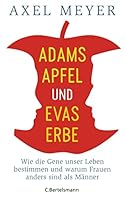 Adams Apfel und Evas Erbe: Wie die Gene unser Leben bestimmen und warum Frauen anders sind als Männer 3570102041 Book Cover