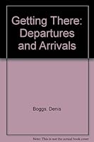 Getting there: Departures and arrivals 0754110850 Book Cover