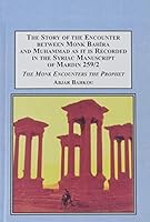 The Story of the Encounter Between Monk Bahira and Muhammad As It Is Recorded in the Syriac Manuscript of Mardin 259/2: The Monk Encounters the Prophet 1495504697 Book Cover