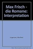  Max Frisch - Die Romane. Interpretationen