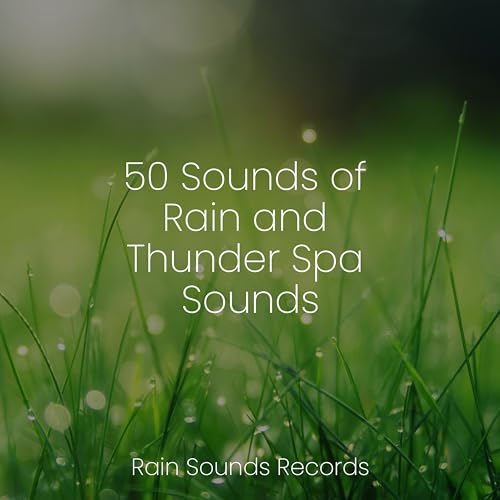 50 Sounds of Rain and Thunder Spa Sounds by Anxiety Relief on Amazon ...