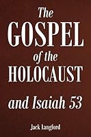The Gospel of the Holocaust and Isaiah 53 147875897X Book Cover