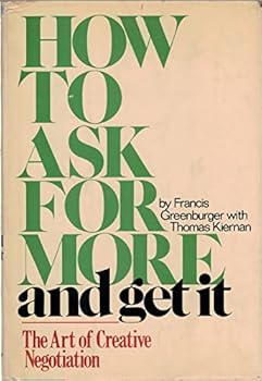 Hardcover How to Ask for More and Get It: The Art of Creative Negotiation Book