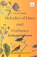 Melodies of Hues and Perfumes: Collection of Poems (KOELS OF PARADISE POETRY) 1964945097 Book Cover