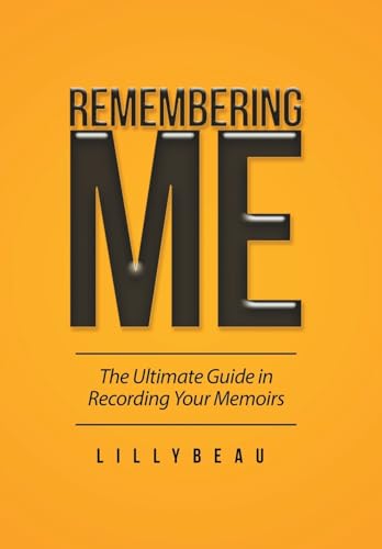 Remembering Me: The Ultimate Guide in Recording Your Memoirs