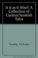 Is It as It Was?: A Collection of Curious Scottish Tales 0954047443 Book Cover