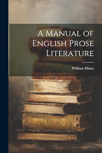 A Manual of English Prose Literature