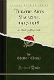  Theatre Arts Magazine, 1917-1918, Vol. 2: An Illustrated Quarterly (Classic Reprint) (English Edition)