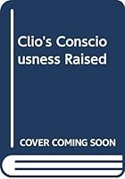 Clio's Consciousness Raised: New Perspectives on the History of Women 0060905069 Book Cover