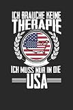 Ich brauche keine Therapie ich muss nur in die USA: Notizbuch A5 kariert 120 Seiten, Notizheft / Tagebuch / Reise Journal, perfektes Geschenk für den Urlaub in den USA