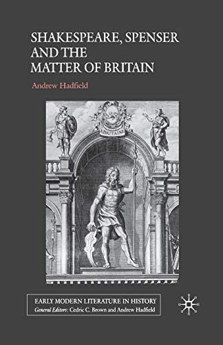 Shakespeare, Spenser and the Matter of Britain (Early Modern Literature in History)