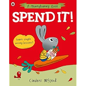 Spend it!: Learn simple money lessons (A Moneybunny Book) Paperback – Import, 6 January 2022