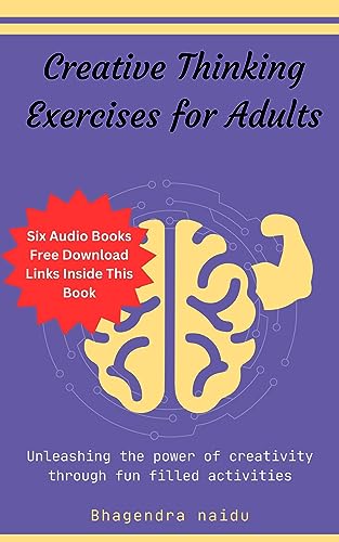Creative Thinking Exercises For Adults: Unleashing the power of creativity through fun filled activites (Personality Development)