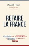  Refaire la France: Manifeste pour la refondation de la République et le sursaut citoyen