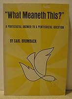 What Meaneth This? A Pentecostal Answer to a Pentecostal Question B0007DRKS0 Book Cover