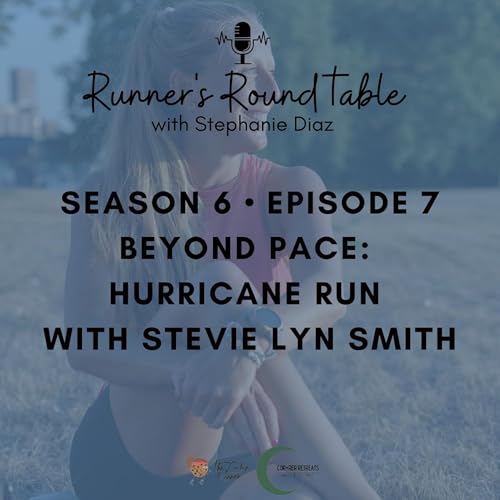 S6E7 - Beyond Pace: Hurricane Run with Stevie Lyn Smith