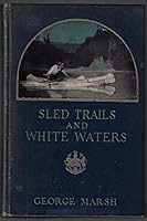 Sled trails and white waters B0008580AE Book Cover