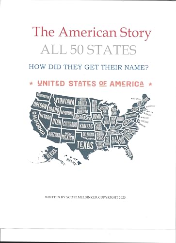 THE AMERICAN STORY, ALL 50 STATES,HOW DID THEY GET THEIR NAME