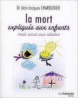 La mort expliquée aux enfants - mais aussi aux adultes 2813208892 Book Cover